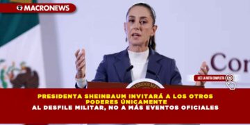 PRESIDENTA SHEINBAUM INVITARÁ A LOS OTROS PODERES ÚNICAMENTE AL DESFILE MILITAR, NO A MÁS EVENTOS OFICIALES