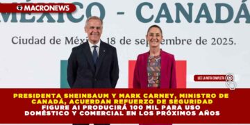 PRESIDENTA SHEINBAUM Y MARK CARNEY, MINISTRO DE CANADÁ, ACUERDAN REFUERZO DE SEGURIDAD E INTERCAMBIO DE INTELIGENCIA CONTRA EL NARCOTRÁFICO