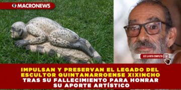 IMPULSAN Y PRESERVAN EL LEGADO DEL ESCULTOR QUINTANARROENSE XIXINCHO TRAS SU FALLECIMIENTO PARA HONRAR SU APORTE ARTÍSTICO