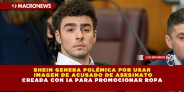 SHEIN GENERA POLÉMICA POR USAR IMAGEN DE ACUSADO DE ASESINATO CREADA CON IA PARA PROMOCIONAR ROPA
