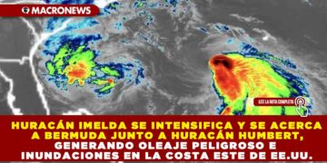 HURACÁN IMELDA SE INTENSIFICA Y SE ACERCA A BERMUDA JUNTO A HURACÁN HUMBERT, GENERANDO OLEAJE PELIGROSO E INUNDACIONES EN LA COSTA ESTE DE EE.UU.