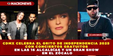 CDMX CELEBRA EL GRITO DE INDEPENDENCIA 2025 CON CONCIERTOS GRATUITOS EN LAS 16 ALCALDÍAS Y UN GRAN SHOW EN EL ZÓCALO