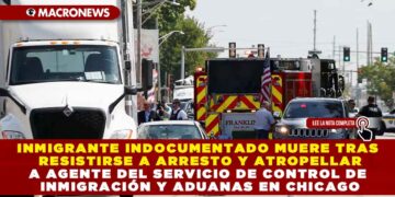 INMIGRANTE INDOCUMENTADO MUERE TRAS RESISTIRSE A ARRESTO Y ATROPELLAR A AGENTE DEL SERVICIO DE CONTROL DE INMIGRACIÓN Y ADUANAS EN CHICAGO
