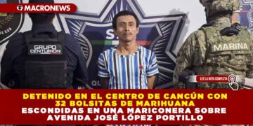DETENIDO EN EL CENTRO DE CANCÚN CON 32 BOLSITAS DE MARIHUANA ESCONDIDAS EN UNA MARICONERA SOBRE AVENIDA JOSÉ LÓPEZ PORTILLO