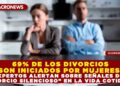 69% DE LOS DIVORCIOS SON INICIADOS POR MUJERES: EXPERTOS ALERTAN SOBRE SEÑALES DEL “DIVORCIO SILENCIOSO” EN LA VIDA COTIDIANA