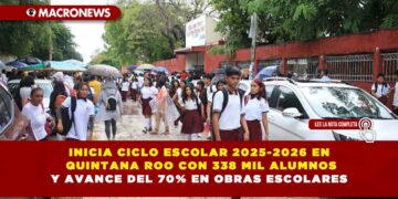 INICIA CICLO ESCOLAR 2025-2026 EN QUINTANA ROO CON 338 MIL ALUMNOS Y AVANCE DEL 70% EN OBRAS ESCOLARES