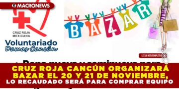 CRUZ ROJA CANCÚN ORGANIZARÁ BAZAR EL 20 Y 21 DE NOVIEMBRE, LO RECAUDADO SERÁ PARA COMPRAR EQUIPO 