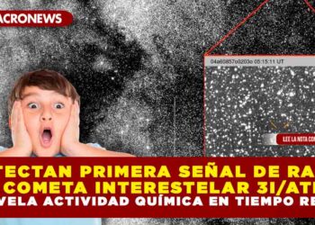 DETECTAN PRIMERA SEÑAL DE RADIO DEL COMETA INTERESTELAR 3I/ATLAS; REVELA ACTIVIDAD QUÍMICA EN TIEMPO REAL