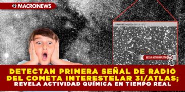 DETECTAN PRIMERA SEÑAL DE RADIO DEL COMETA INTERESTELAR 3I/ATLAS; REVELA ACTIVIDAD QUÍMICA EN TIEMPO REAL