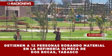 DETIENEN A 12 PERSONAS ROBANDO MATERIAL EN LA REFINERÍA OLMECA DE DOS BOCAS: MARINA ASEGURA PIEZAS Y VEHÍCULOS EN TABASCO