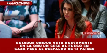 ESTADOS UNIDOS VETA NUEVAMENTE EN LA ONU UN CESE AL FUEGO EN GAZA PESE AL RESPALDO DE 14 PAÍSES: WASHINGTON MANTIENE SU APOYO A ISRAEL Y EXIGE LA LIBERACIÓN DE REHENES