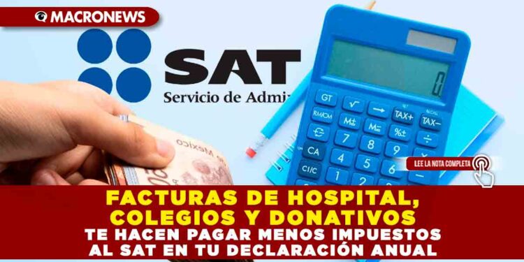 FACTURAS DE HOSPITAL, COLEGIOS Y DONATIVOS TE HACEN PAGAR MENOS IMPUESTOS AL SAT EN TU DECLARACIÓN ANUAL