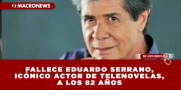 FALLECE EDUARDO SERRANO, ICÓNICO ACTOR DE TELENOVELAS, A LOS 82 AÑOS TRAS UNA INTENSA BATALLA CONTRA UN CÁNCER AGRESIVO
