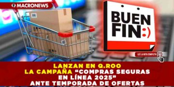LANZAN EN QUINTANA ROO LA CAMPAÑA “COMPRAS SEGURAS EN LÍNEA 2025” ANTE TEMPORADA DE OFERTAS