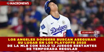 LOS ANGELES DODGERS BUSCAN ASEGURAR SU LUGAR EN LOS PLAYOFFS 2025 DE LA MLB CON SOLO 12 JUEGOS RESTANTES DE TEMPORADA REGULAR