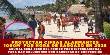 PROYECTAN CIFRAS ALARMANTES 1,000 M³ POR HORA DE SARGAZO EN 2025; AKUMAL SERÁ SEDE DEL PRIMER FORO INTERNACIONAL PARA DAR SOLUCIONES CON BARRERAS DE CONTENCIÓN