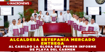 ALCALDESA ESTEFANÍA MERCADO ENTREGA AL CABILDO LA GLOSA DEL PRIMER INFORME DE PLAYA DEL CARMEN