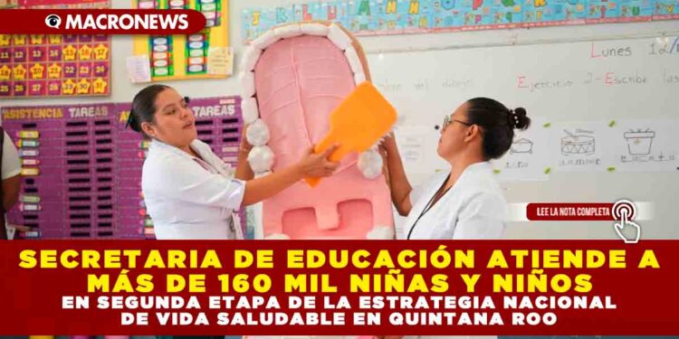 SECRETARIA DE EDUCACIÓN ATIENDE A MÁS DE 160 MIL NIÑAS Y NIÑOS EN SEGUNDA ETAPA DE LA ESTRATEGIA NACIONAL DE VIDA SALUDABLE EN QUINTANA ROO