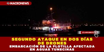 SEGUNDO ATAQUE EN DOS DÍAS DE DRONES: EMBARCACIÓN DE LA FLOTILLA AFECTADA EN AGUAS TUNECINAS