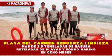 PLAYA DEL CARMEN REFUERZA LIMPIEZA: MÁS DE 2.5 TONELADAS DE BASURA RETIRADAS DE PLAYAS Y FONDO MARINO EN OCHO MESES