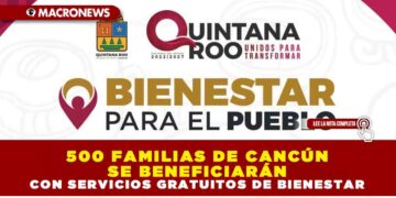 500 FAMILIAS DE CANCÚN SE BENEFICIARÁN CON SERVICIOS GRATUITOS DE BIENESTAR