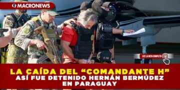 LA CAÍDA DEL “COMANDANTE H”: ASÍ FUE DETENIDO HERNÁN BERMÚDEZ EN PARAGUAY