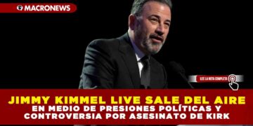 JIMMY KIMMEL LIVE SALE DEL AIRE EN MEDIO DE PRESIONES POLÍTICAS Y CONTROVERSIA POR ASESINATO DE KIRK