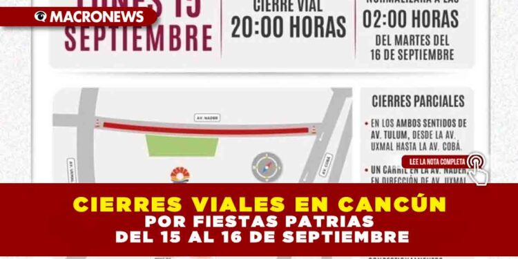 CIERRES VIALES EN CANCÚN POR FIESTAS PATRIAS: DEL 15 AL 16 DE SEPTIEMBRE