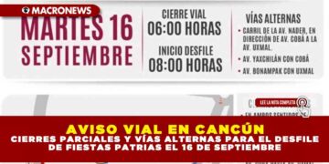 AVISO VIAL EN CANCÚN: CIERRES PARCIALES Y VÍAS ALTERNAS PARA EL DESFILE DE FIESTAS PATRIAS EL 16 DE SEPTIEMBRE