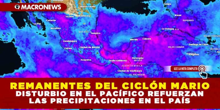 REMANENTES DEL CICLÓN MARIO: DISTURBIO EN EL PACÍFICO REFUERZAN LAS PRECIPITACIONES EN EL PAÍS