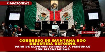 CONGRESO DE QUINTANA ROO DISCUTIRÁ REFORMA PARA DE ELIMINAR BARRERAS A PERSONAS CON DISCAPACIDAD