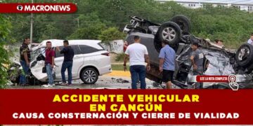 ACCIDENTE VEHICULAR EN CANCÚN CAUSA CONSTERNACIÓN Y CIERRE DE VIALIDAD