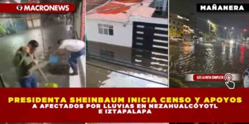 PRESIDENTA SHEINBAUM INICIA CENSO Y APOYOS A AFECTADOS POR LLUVIAS EN NEZAHUALCÓYOTL E IZTAPALAPA