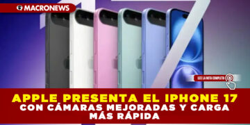 APPLE PRESENTA EL IPHONE 17 CON CÁMARAS MEJORADAS Y CARGA MÁS RÁPIDA