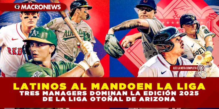 LATINOS AL MANDO EN LA LIGA: TRES MANAGERS DOMINAN LA EDICIÓN 2025 DE LA LIGA OTOÑAL DE ARIZONA