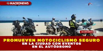 PROMUEVEN MOTOCICLISMO SEGURO EN LA CIUDAD CON EVENTOS EN EL AUTÓDROMO