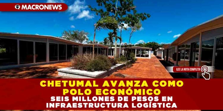 CHETUMAL AVANZA COMO POLO ECONÓMICO: SEIS MILLONES DE PESOS PARA FORTALECER EL POLO DE DESARROLLO ECONÓMICO