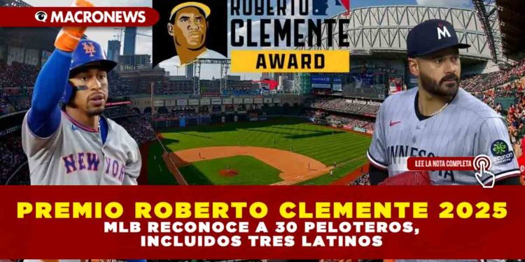 PREMIO ROBERTO CLEMENTE 2025: MLB RECONOCE A 30 PELOTEROS, INCLUIDOS TRES LATINOS