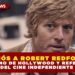 ADIÓS A ROBERT REDFORD: UN ÍCONO DE HOLLYWOOD Y REFERENTE DEL CINE INDEPENDIENTE
