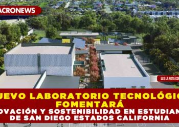 NUEVO LABORATORIO TECNOLÓGICO FOMENTARÁ INNOVACIÓN Y SOSTENIBILIDAD EN ESTUDIANTES DE SAN DIEGO ESTADOS CALIFORNIA