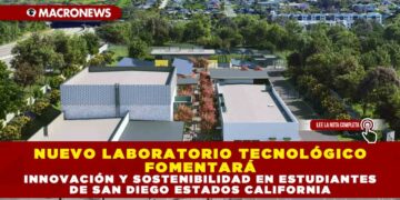 NUEVO LABORATORIO TECNOLÓGICO FOMENTARÁ INNOVACIÓN Y SOSTENIBILIDAD EN ESTUDIANTES DE SAN DIEGO ESTADOS CALIFORNIA