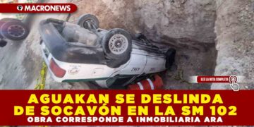 AGUAKAN SE DESLINDA DE SOCAVÓN EN LA SM 102: OBRA CORRESPONDE A INMOBILIARIA ARA