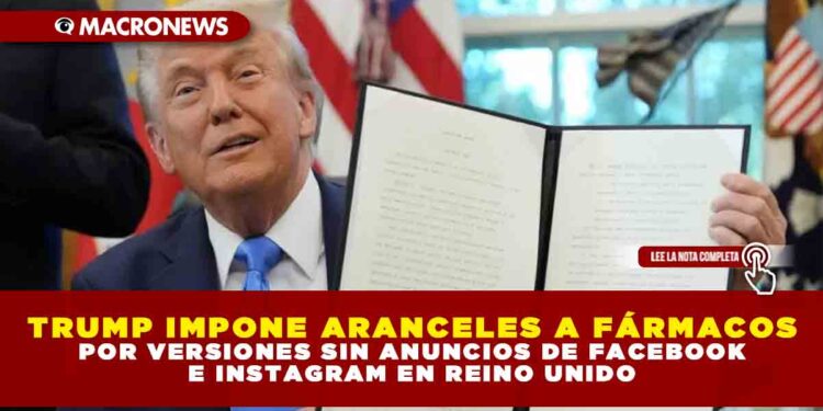 TRUMP IMPONE ARANCELES A FÁRMACOS, CAMIONES Y MUEBLES A PARTIR DE OCTUBRE