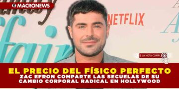 EL PRECIO DEL FÍSICO PERFECTO: ZAC EFRON COMPARTE LAS SECUELAS DE SU CAMBIO CORPORAL RADICAL EN HOLLYWOOD