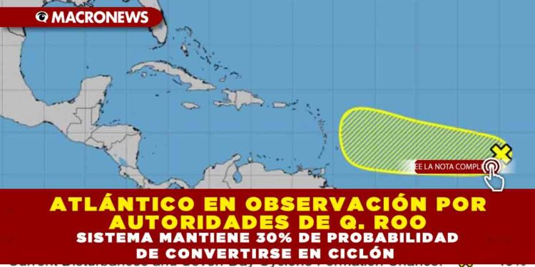 ATLÁNTICO EN OBSERVACIÓN POR AUTORIDADES: SISTEMA MANTIENE 30% DE PROBABILIDAD DE CONVERTIRSE EN CICLÓN
