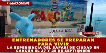 ENTRENADORES SE PREPARAN PARA VIVIR LA EXPERIENCIA DEL SAFARI DE CIUDAD EN CANCÚN EL 27 Y 28 DE SEPTIEMBRE