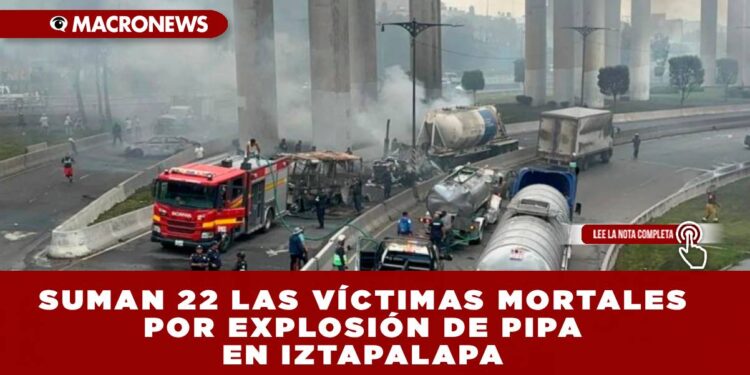 SUMAN 22 LAS VÍCTIMAS MORTALES POR EXPLOSIÓN DE PIPA EN IZTAPALAPA: MENORES PODRÍAN SER TRASLADADOS A HOSPITAL EN TEXAS