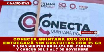 CONECTA QUINTANA ROO 2025 ENTREGARÁ SIM GRATUITAS CON 15 GB Y 1,500 MINUTOS EN PLAYA DEL CARMEN Y CANCÚN DEL 5 AL 7 DE NOVIEMBRE