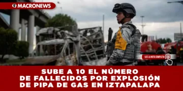 SUBE A 10 EL NÚMERO DE FALLECIDOS POR EXPLOSIÓN DE PIPA DE GAS EN IZTAPALAPA: MÁS DE 50 PERSONAS SIGUEN HOSPITALIZADAS, VARIAS EN ESTADO CRÍTICO