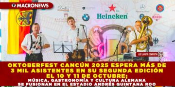 OKTOBERFEST CANCÚN 2025 ESPERA MÁS DE 3 MIL ASISTENTES EN SU SEGUNDA EDICIÓN EL 10 Y 11 DE OCTUBRE; MÚSICA, GASTRONOMÍA Y CULTURA ALEMANA SE FUSIONAN EN EL ESTADIO ANDRÉS QUINTANA ROO